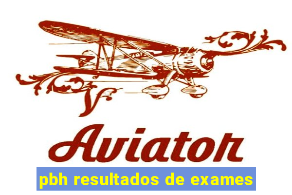 pbh resultados de exames